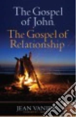The Gospel of John, the Gospel of Relationship