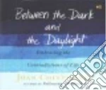 Between the Dark and the Daylight (CD Audiobook)