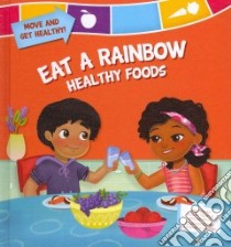 Eat a Rainbow Healthy Foods libro in lingua di Kesselring Susan Temple, Avakyan Tatevik (ILT)