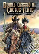 Double-crossed at Cactus Flats