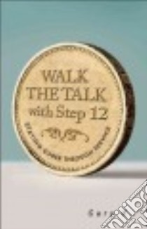 Walk the Talk With Step 12 libro in lingua di K. Gary