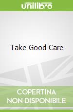 Take Good Care