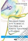 Eulerian Codes for the Numerical Solution of the Kinetic Equations of Plasmas libro str