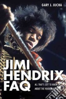 Jimi Hendrix Faq libro in lingua di Jucha Gary J.