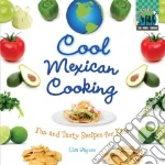 Cool Mexican Cooking: Fun and Tasty Recipes for Kids libro str