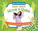 Super Simple Move & Shake: Healthy & Fun Activities to Move Your Body