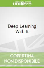 Deep Learning With R