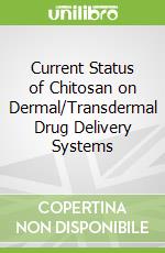 Current Status of Chitosan on Dermal/Transdermal Drug Delivery Systems