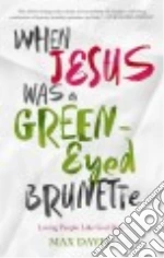 When Jesus Was a Green-eyed Brunette
