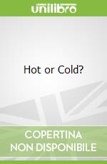 Hot or Cold?