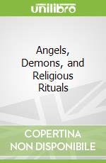 Angels, Demons, and Religious Rituals