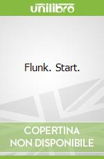 Flunk. Start.