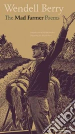 The Mad Farmer Poems