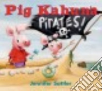 Pig Kahuna Pirates! libro in lingua di Sattler Jennifer