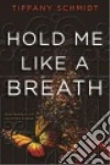 Hold Me Like a Breath libro str