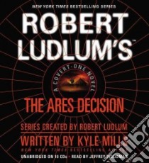 Robert Ludlum's the Ares Decision (CD Audiobook) libro in lingua di Mills Kyle, Woodman Jeffrey (NRT)