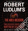 Robert Ludlum's the Ares Decision (CD Audiobook) libro str