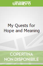 My Quests for Hope and Meaning