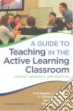 A Guide to Teaching in the Active Learning Classroom