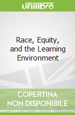Race, Equity, and the Learning Environment