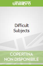 Difficult Subjects