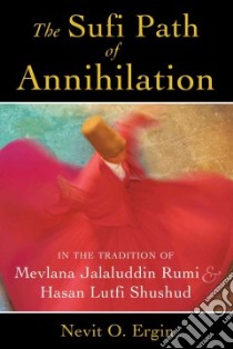 The Sufi Path of Annihilation libro in lingua di Ergin Nevit O.