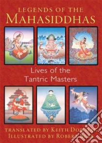 Legends of the Mahasiddhas libro in lingua di Dowman Keith (TRN), Beer Robert (ILT)
