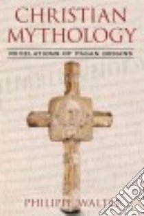 Christian Mythology libro in lingua di Walter Philippe, Graham Jon E. (TRN)