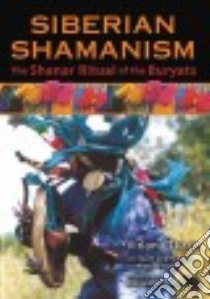 Siberian Shamanism libro in lingua di Tkacz Virlana, Zhambalov Sayan (CON), Phipps Wanda (CON), Khantaev Alexander (PHT)