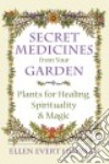 Secret Medicines from Your Garden libro str
