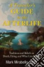 A Traveler's Guide to the Afterlife