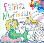 It's Fun to Draw Fairies and Mermaids