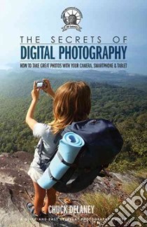 The Secrets of Digital Photography libro in lingua di New York Institute of Photography (COR), Delaney Chuck
