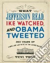 What Jefferson Read, Ike Watched, and Obama Tweeted libro str