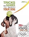 Tricks and Games to Teach Your Dog libro str