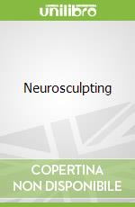 Neurosculpting