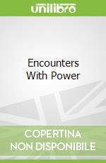 Encounters With Power