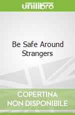 Be Safe Around Strangers