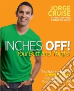 Inches Off! Your Butt and Thighs