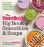 The Women's Health Big Book of Smoothies & Soups