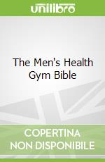 The Men's Health Gym Bible