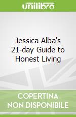 Jessica Alba's 21-day Guide to Honest Living
