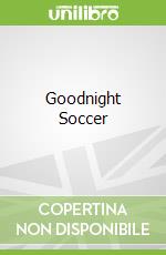 Goodnight Soccer