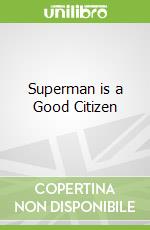 Superman is a Good Citizen