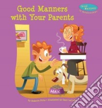 Good Manners With Your Parents libro in lingua di Felix Rebecca, Lacoste Gary (ILT)