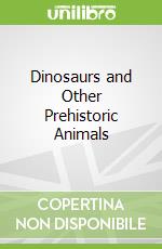 Dinosaurs and Other Prehistoric Animals