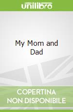 My Mom and Dad