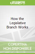 How the Legislative Branch Works