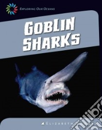 Goblin Sharks libro in lingua di Thomas Elizabeth