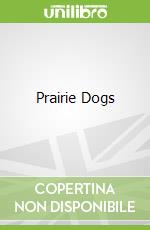 Prairie Dogs libro in lingua di Meister Cari